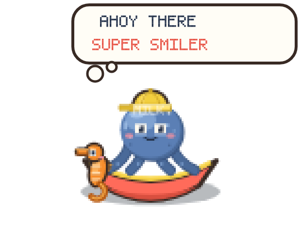 Mac the octopus waves hello and says ahoy there super smiler